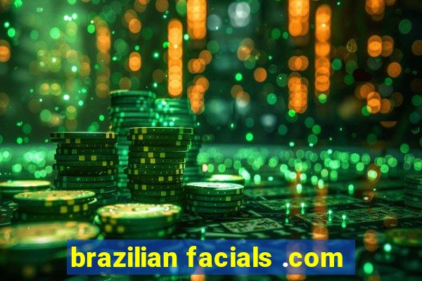 brazilian facials .com